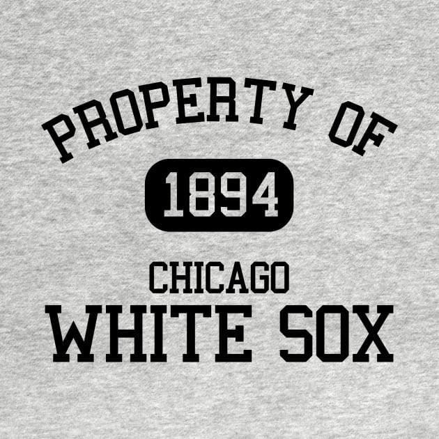 Property of Chicago White Sox by Funnyteesforme